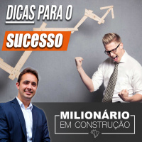 Como ter sucesso - Milionário em construção