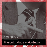 #33 - Masculinidade e violência