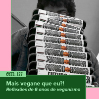 #127 - Mais vegane que eu?
