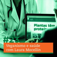 #23 - Veganismo e saúde com Laura Mocellin