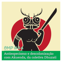 #44  -  Antiespecismo e descolonização com Akuenda, da coletiva Dhuzati