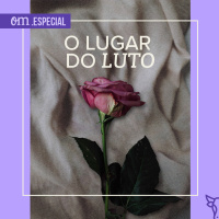 Especial - O Lugar do Luto