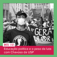 #112 - Educação política e o peso da luta com Chavoso da USP
