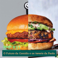 #51  -  O Futuro da Comida e os tweets da Paola