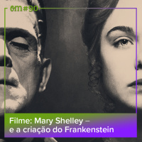 90 - Mary Shelley e a criação do Frankenstein