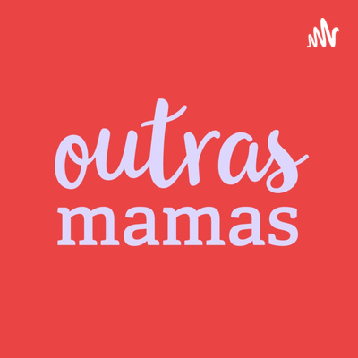 Outras Mamas Podcast