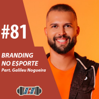 BCB 81 - Branding no Esporte | Part. Galileu Nogueira