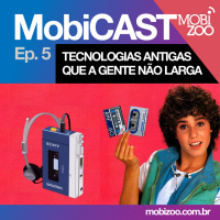 MobiCAST #5: tecnologias antigas que a gente não larga