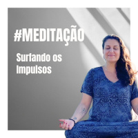 Meditação: Surfando os Impulsos
