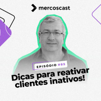 Como reativar clientes inativos? [EP #85]