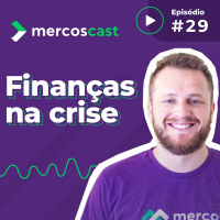 Finanças em tempos de Crise [#EP29]