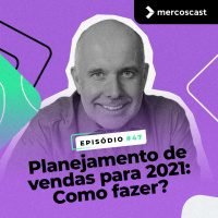Planejamento de vendas para 2021: Como fazer? [EP #47]
