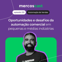 A importância da automação comercial para pequenas e médias indústrias [EP 133]