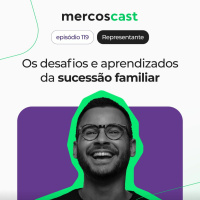 Os desafios e aprendizados da sucessão familiar na representação comercial [EP 119]