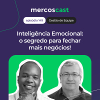 Inteligência Emocional: o segredo para fechar mais negócios! [EP 149]