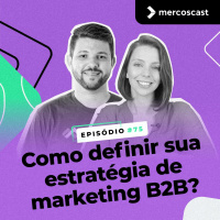 Como definir sua estratégia de marketing B2B? [EP#75]