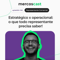 Representante Comercial, você Sabe Atuar Estrategicamente? [EP 146]