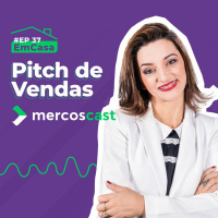 Pitch de vendas: qual a importância de ter o seu? [EP#37]