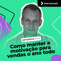 Representantes e Gestores: Como manter a motivação em vendas o ano todo? [EP #49]