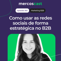 Como usar as redes sociais para vender mais no B2B [EP 160]