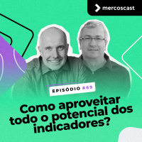 Como aproveitar todo o potencial dos indicadores? [EP#69]