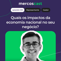 Quais são os impactos da economia no seu negócio? [EP #109]