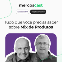 Tudo que você precisa saber sobre Mix de Produtos [EP #110]