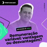 Remuneração variável: vantagem ou desvantagem? [EP #94]