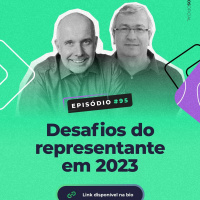 Desafios do representante em 2023 [EP #95]