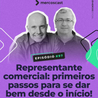 Representante comercial: primeiros passos (para se dar bem desde o início)! [EP #97]