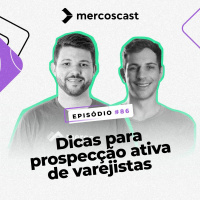 Dicas para prospecção ativa de varejistas [EP #86]