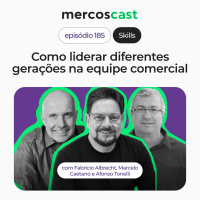 Como liderar diferentes gerações na equipe comercial [EP 185]