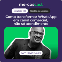 Seu WhatsApp vende ou só responde? Como transformar o WhatsApp em canal comercial [EP 184]