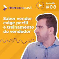 Vender é talento ou treinamento? - Mercoscast #8