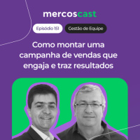 Como montar uma campanha de vendas que engaja e gera resultado [EP 151]