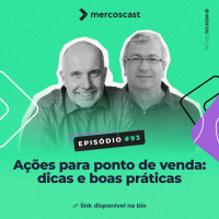 Ações para ponto de venda: dicas e boas práticas [EP #93]