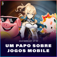 Gaymercast #69 - Um papo sobre jogos mobile