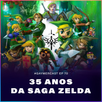 GaymerCast #70 - 35 anos de The Legend of Zelda