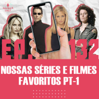 GaymerCast #132 - Nossas séries e filmes favoritos PT-1