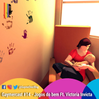 GaymerCast #14 – Jogos do bem feat. Victoria Invicta