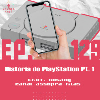 GaymerCast #129 - A história do PlayStation Pt. 1 feat. Gusang do Assopra Fitas