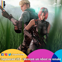 GaymerCast #52 – Jogos que merecem um reboot ou remake