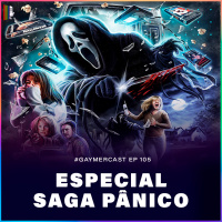 GaymerCast #105 - Especial da saga Pânico feat. Horrorteria