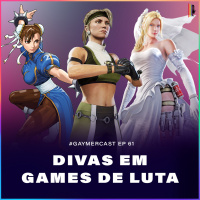 GaymerCast #61 – Divas em games de luta