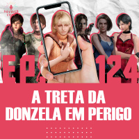 GaymerCast #124 - A treta da donzela em perigo