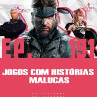 GaymerCast #191 - Jogos com histórias malucas