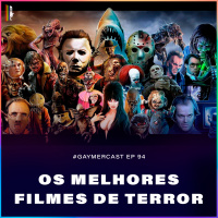 GaymerCast #94 - Os melhores filmes de terror feat. Horrorteria