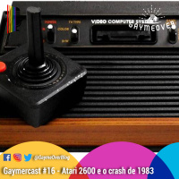GaymerCast #16 – Atari 2600 e o crash de 1983