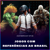 GaymerCast #86 - Jogos com referências ao Brasil