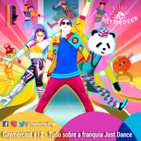 GaymerCast #12 – Tudo sobre a franquia Just Dance
